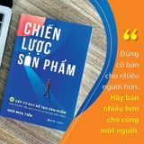 Chiến Lược Sản Phẩm - 4 Cấp Tư Duy Để Tạo Sản Phẩm Kinh Doanh Hiệu Quả Và Có Lợi Nhuận Bền Vững