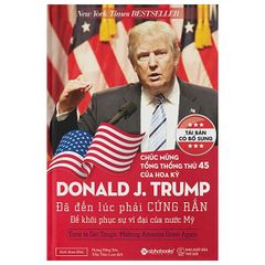 Donald J.Trump - Đã Đến Lúc Phải Cứng Rắn Để Khôi Phục Sự Vĩ Đại Của Nước Mỹ (Tái Bản 2024)