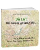 Đà Lạt - Bản đồ sáng lập thành phố… Đà Lạt - Et la carte créa la ville… Đà Lạt - And the map created the city…