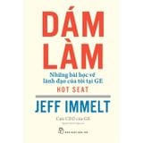 Dám Làm - Những Bài Học Về Lãnh Đạo Của Tôi Tại GE