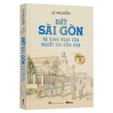 Đất Sài Gòn và sinh hoạt của người Sài Gòn xưa