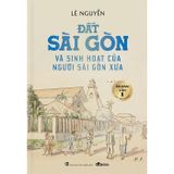 Đất Sài Gòn và sinh hoạt của người Sài Gòn xưa