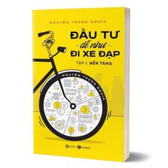 Đầu Tư Dễ Như Đi Xe Đạp - Tập 1 - Nền Tảng