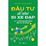 Đầu tư dễ như đi xe đạp - Tập 2: Khởi nghiệp bằng đầu tư tài chính