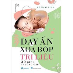 Day ấn xoa bóp - Trị liệu 20 bệnh thường gặp (Tái Bản 2024)