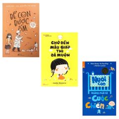 Combo 3 Cuốn: Để Con Được Ốm + Chờ Đến Mẫu Giáo Thì Đã Muộn + Nuôi Con Không Phải Cuộc Chiến