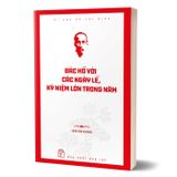Di Sản Hồ Chí Minh - Bác Hồ Với Các Ngày Lễ, Kỷ Niệm Lớn Trong Năm
