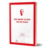 Di Sản Hồ Chí Minh - Sức Mạnh Tư Duy Hồ Chí Minh