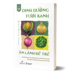 Dinh dưỡng tươi xanh - ăn lành để trẻ
