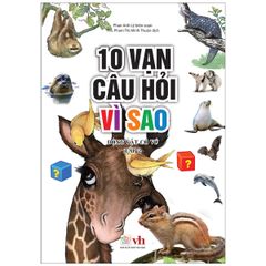 10 Vạn Câu Hỏi Vì Sao - Động Vật Có Vú (Tập 2)