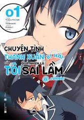 Chuyện Tình Thanh Xuân Bi Hài Của Tôi Quả Nhiên Là Sai Lầm Tập 1