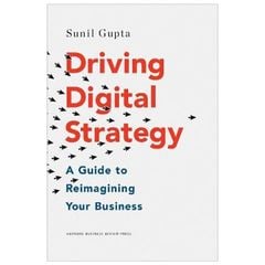 Driving Digital Strategy: A Guide to Reimagining Your Business