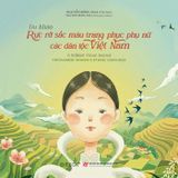 Du khảo - Rực rỡ sắc màu trang phục phụ nữ các dân tộc Việt Nam