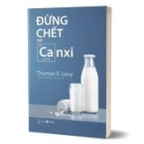 Đừng chết bởi canxi