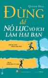 Đừng Để Nỗ Lực Vô Ích Làm Hại Bạn