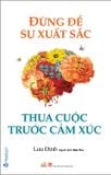 Đừng Để Sự Xuất Sắc Thua Cuộc Trước Cảm Xúc