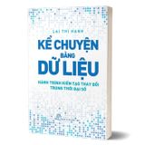 Kể chuyện bằng dữ liệu - Hành trình kiến tạo thay đổi trong thời đại số