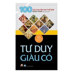 100 Câu Chuyện Hay Thế Giới - Tư Duy Giàu Có