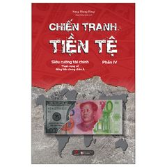 Chiến Tranh Tiền Tệ Phần 4: Siêu Cường Tài Chính - Tham Vọng Về Đồng Tiền Chung Châu Á