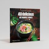 Easy To Cook - 40 Delicious Vietnamese Dishes (Sách tiếng Anh)