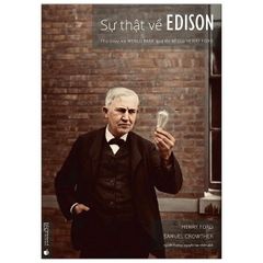 Sự Thật Về Edison - Phù Thủy Xứ Menlo Park Qua Lời Kể Của Henry Ford