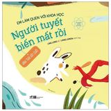 Em Làm Quen Với Khoa Học - Người Tuyết Biến Mất Rồi