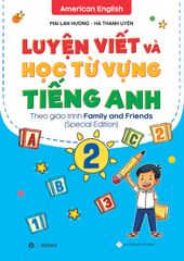 Luyện viết và học từ vựng tiếng Anh Lớp 2 - Theo chương trình Family and Friends (Special Edition)