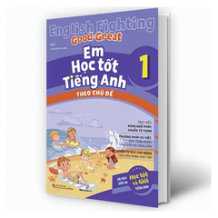 English Fighting Good and Great - Em học tốt tiếng Anh theo chủ đề lớp 1