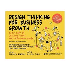 Design Thinking for business growth - Tư duy thiết kế ứng dụng trong phát triển doanh nghiệp