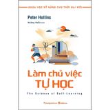 Khoa Học Kỹ Năng Cho Thời Đại Mới - Làm Chủ Việc Tự Học (Tái bản 2023)