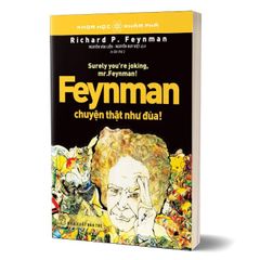 Khoa Học Khám Phá - Feynman Chuyện Thật Như Đùa (Tái Bản 2024)