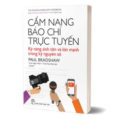 Cẩm Nang Báo Chí Trực Tuyến - Kỹ Năng Sinh Tồn Và Lớn Mạnh Trong Kỷ Nguyên Số (Tái Bản 2025)