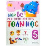 Giúp Bé Phát Triển Tiềm Năng Toán Học (Cuốn lẻ)