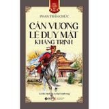 Góc Nhìn Sử Việt - Cần Vương Lê Duy Mật Kháng Trịnh