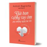 Gửi bạn vòng tay ôm cho những ngày lạc lối