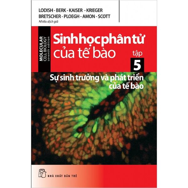 Sinh Học Phân Tử Của Tế Bào - Tập 5 - Sự Sinh Trưởng & Phát Triển Của Tế Bào (Tái Bản 2024)