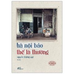 Hà Nội Bảo Thế Là Thường