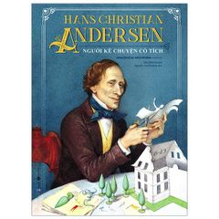 Hans Christian Andersen - Người Kể Chuyện Cổ Tích