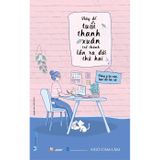 Hãy để tuổi thanh xuân trở thành lần ra đời thứ hai