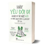 Hãy yêu đời đi - Nhật ký bí mật mới của ông Hendrik Groen