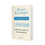 Lãnh đạo - 6 chiến lược gia kiệt xuất định hình thế giới (Bìa cứng)