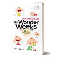 The Wonder Weeks - Tuần Khủng Hoảng - 10 Bước Nhảy Vọt Diệu Kỳ Trong Những Tháng Đầu Đời Của Trẻ (Tái Bản 2024)