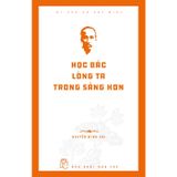 Di sản Hồ Chí Minh - Học Bác lòng ta trong sáng hơn