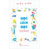 Học cách học - Bàn về kỹ năng tư duy cho sinh viên đại học