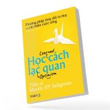 Học cách lạc quan - Thay đổi suy nghĩ để chuyển hóa cuộc đời