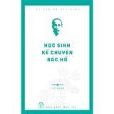 Di sản Hồ Chí Minh - Học sinh kể chuyện Bác Hồ