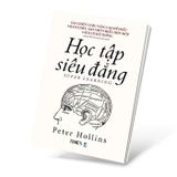 Học tập siêu đẳng: Các chiến lược nâng cao để hiểu nhanh hơn, ghi nhớ nhiều hơn một cách có hệ thống