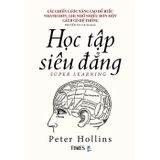 Học tập siêu đẳng: Các chiến lược nâng cao để hiểu nhanh hơn, ghi nhớ nhiều hơn một cách có hệ thống
