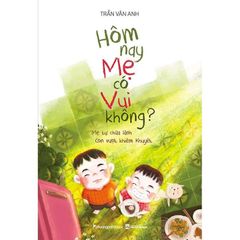 Hôm Nay Mẹ Có Vui Không?