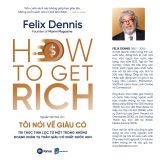 How To Get Rich - Tôi Nói Về Giàu Có